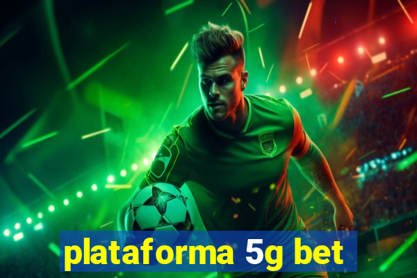 plataforma 5g bet